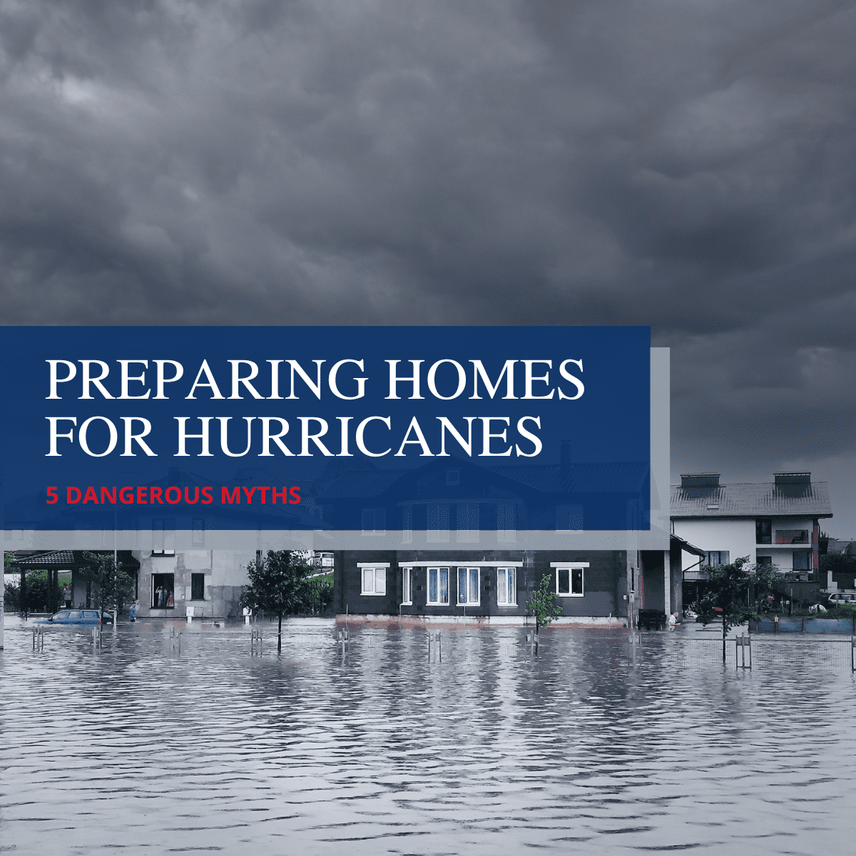 5 Myths About Preparing Homes for Hurricanes