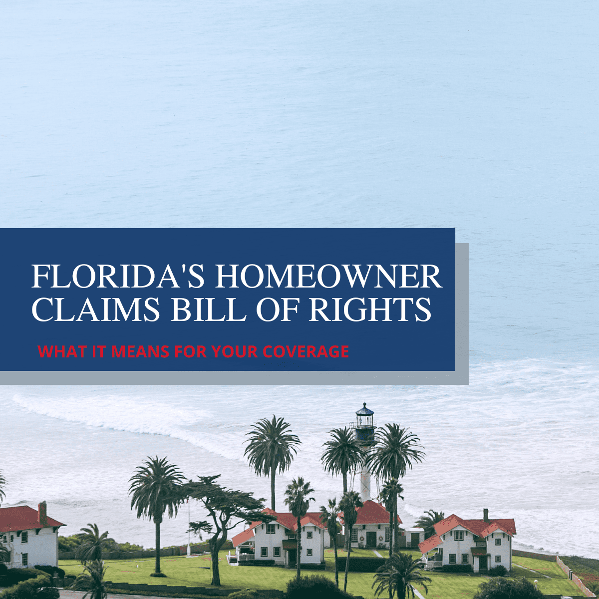 What You Need to Know About Florida's Homeowner Claims Bill of Rights