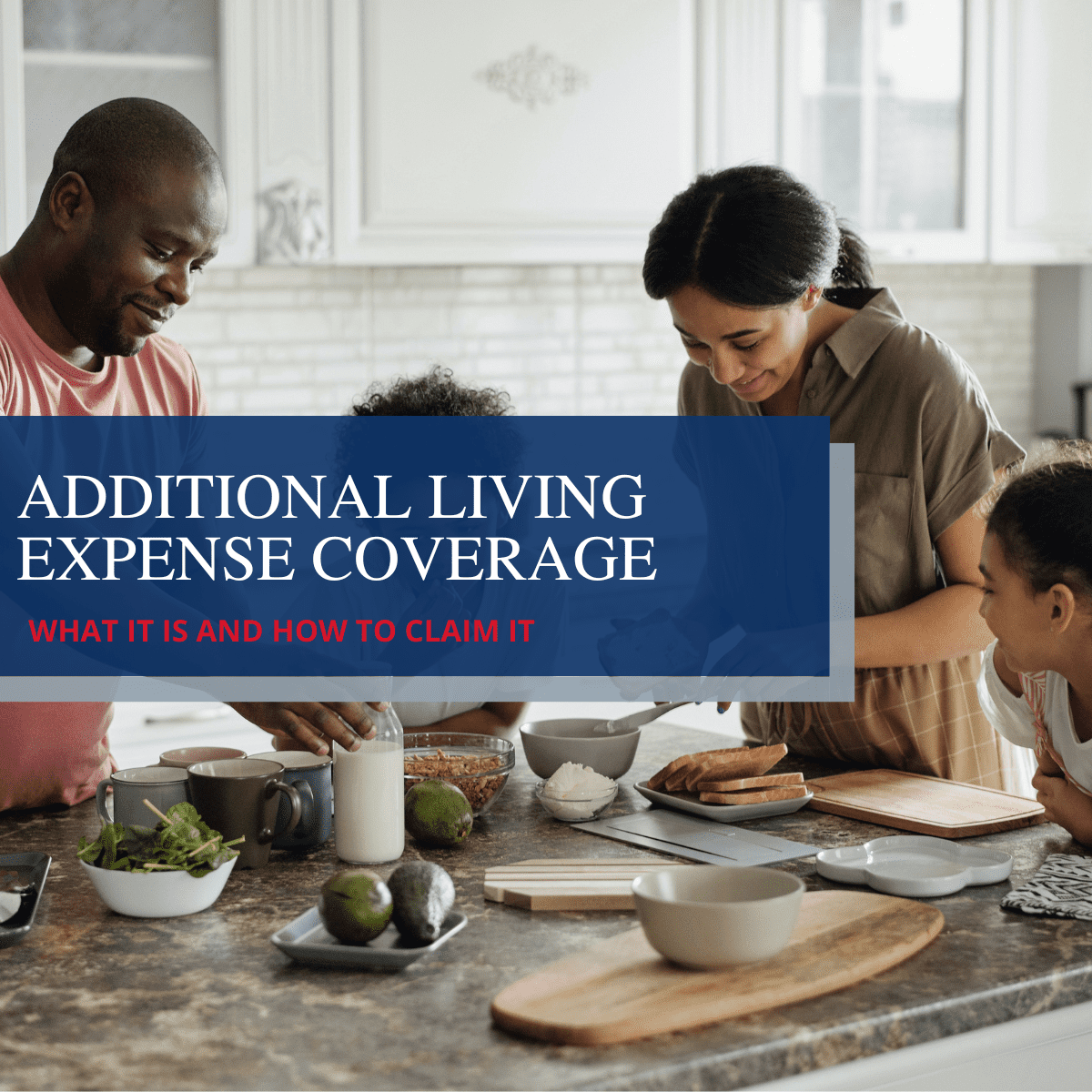 Additional Living Expense Coverage: What It Is and How to Claim It