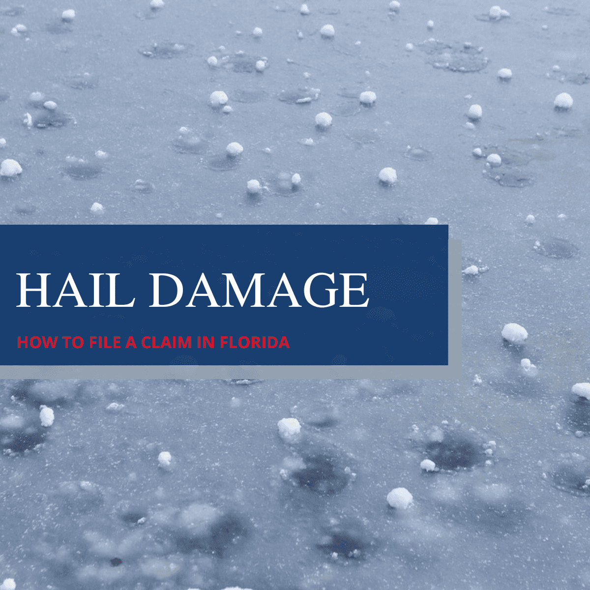How to File a Claim for Hail Damage in Florida