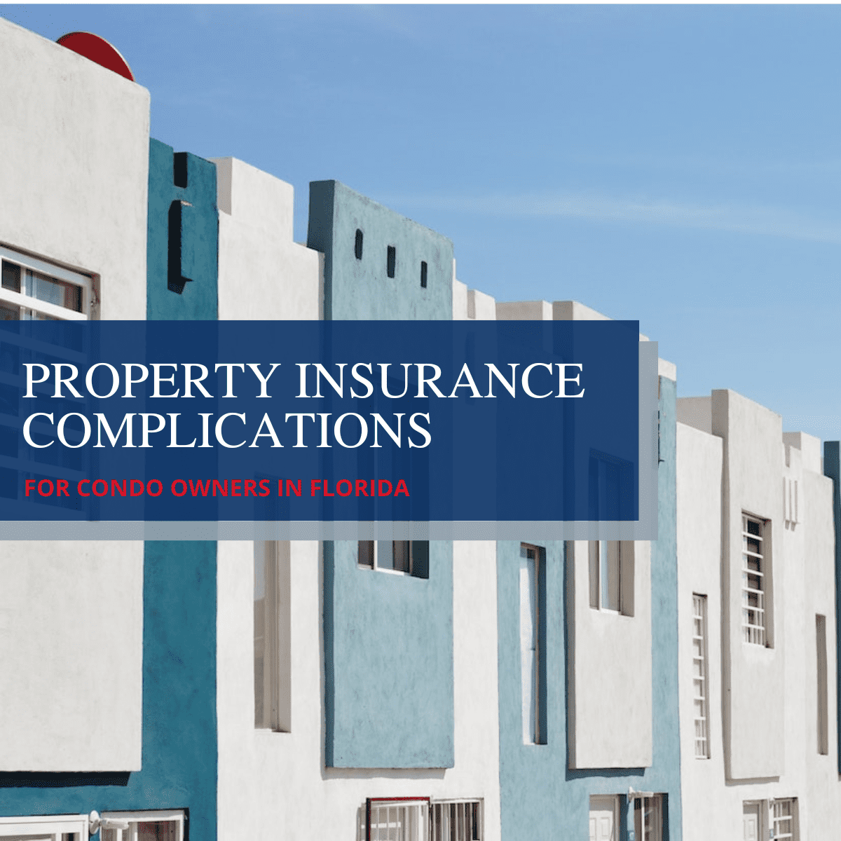 Condo Owners Face Property Insurance Complications in Florida
