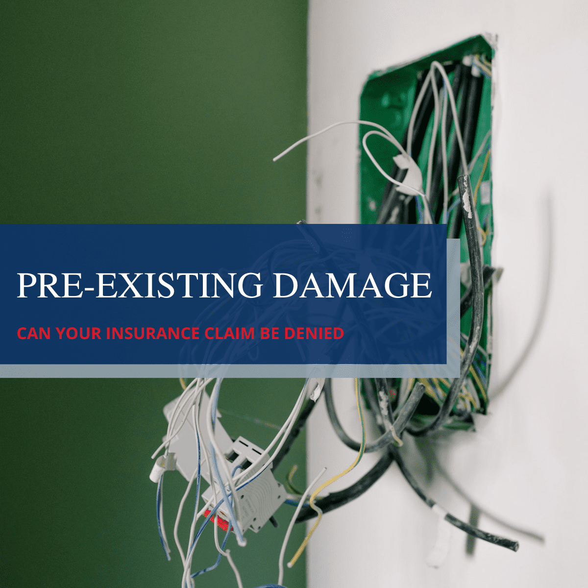 Can Your Insurance Claim Be Denied for Pre-Existing Damage?