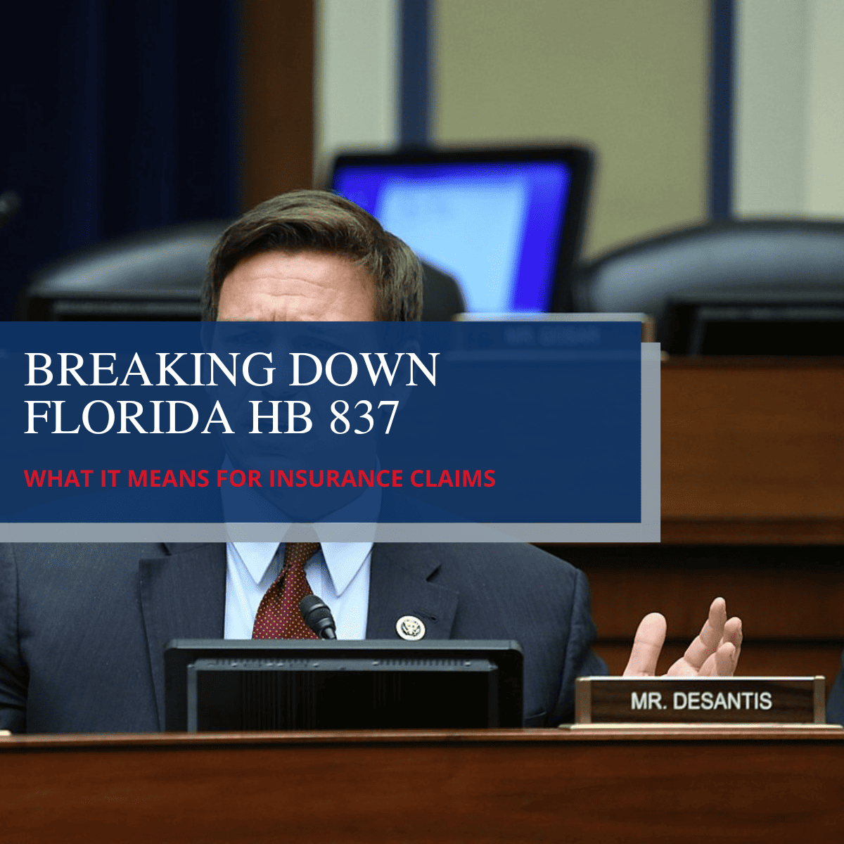 Breaking Down Florida HB 837: What the Brand-New Bill Means for Your Insurance Claims