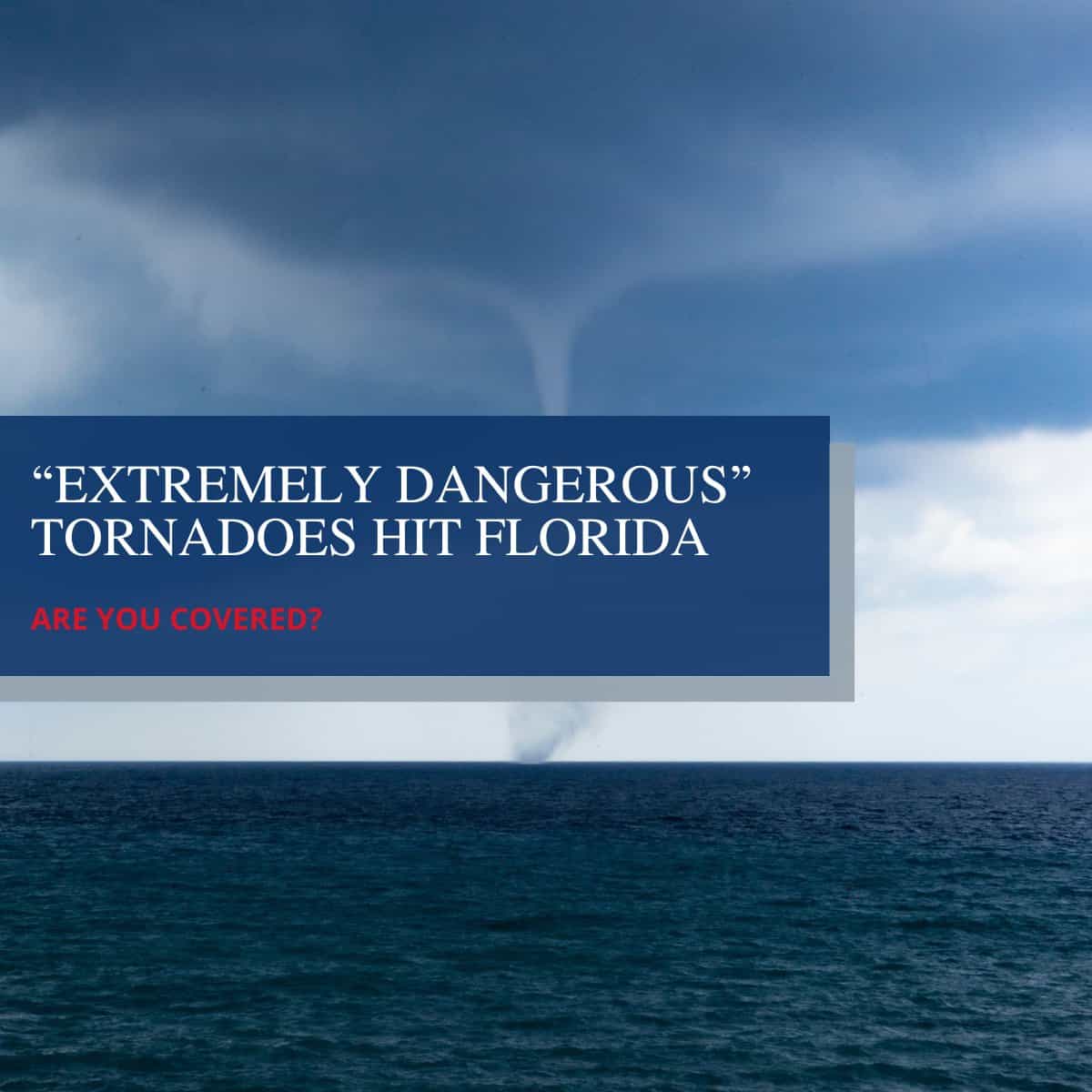“Extremely Dangerous” Tornadoes Hit Florida