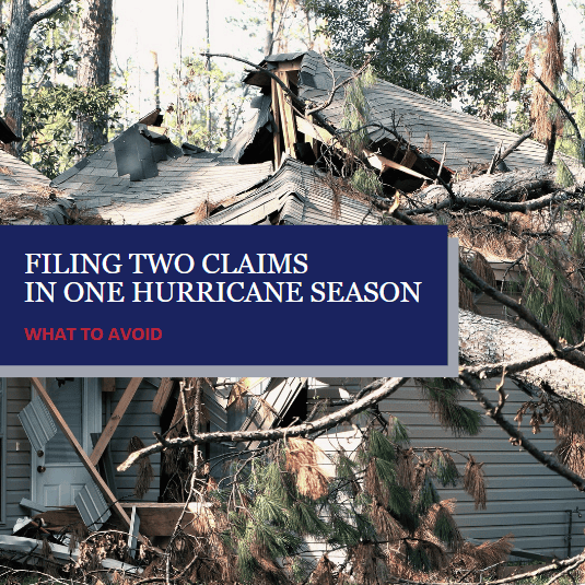 Filing two claims in one hurricane season - what to do and what to avoid